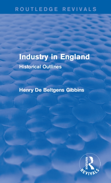 Industry in England : Historical Outlines, EPUB eBook
