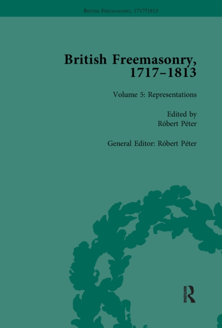 British Freemasonry, 1717-1813 Volume 5, PDF eBook