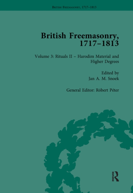 British Freemasonry, 1717-1813 Volume 3, PDF eBook