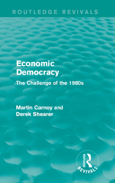 Economic Democracy (Routledge Revivals) : The Challenge of the 1980s, EPUB eBook
