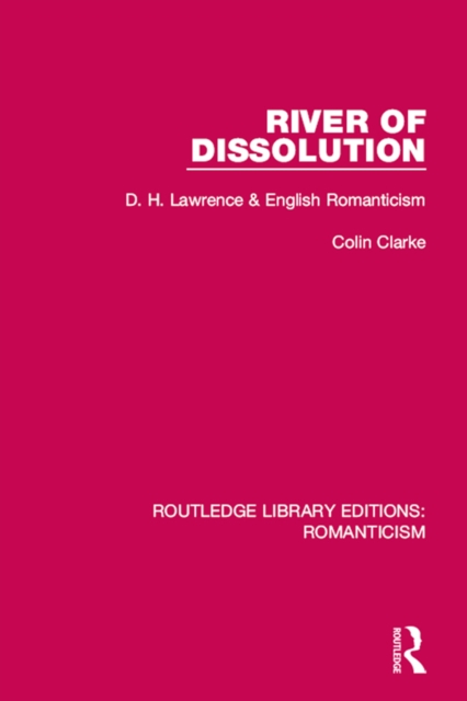 River of Dissolution : D. H. Lawrence and English Romanticism, PDF eBook