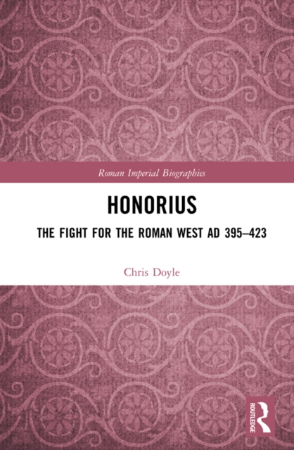 Honorius : The Fight for the Roman West AD 395-423, EPUB eBook