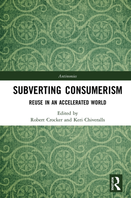 Subverting Consumerism : Reuse in an Accelerated World, EPUB eBook