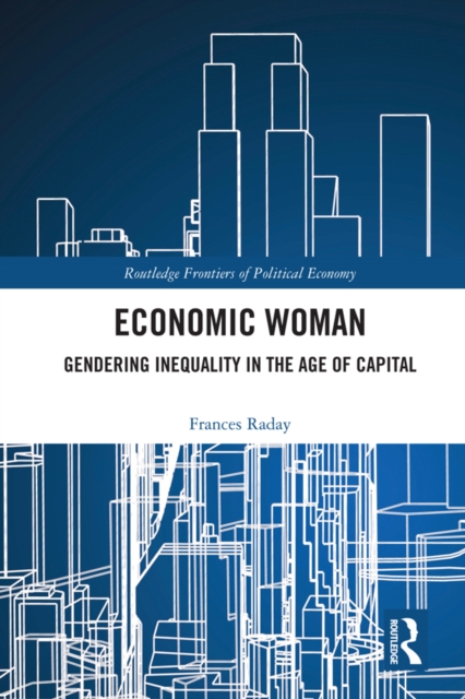 Economic Woman : Gendering Inequality in the Age of Capital, EPUB eBook