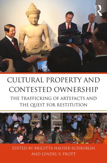 Cultural Property and Contested Ownership : The trafficking of artefacts and the quest for restitution, EPUB eBook