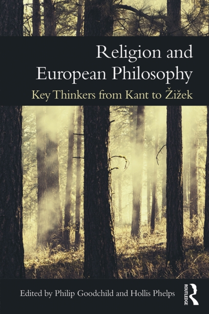 Religion and European Philosophy : Key Thinkers from Kant to Zizek, EPUB eBook