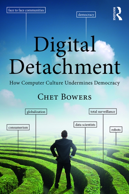 Digital Detachment : How Computer Culture Undermines Democracy, PDF eBook