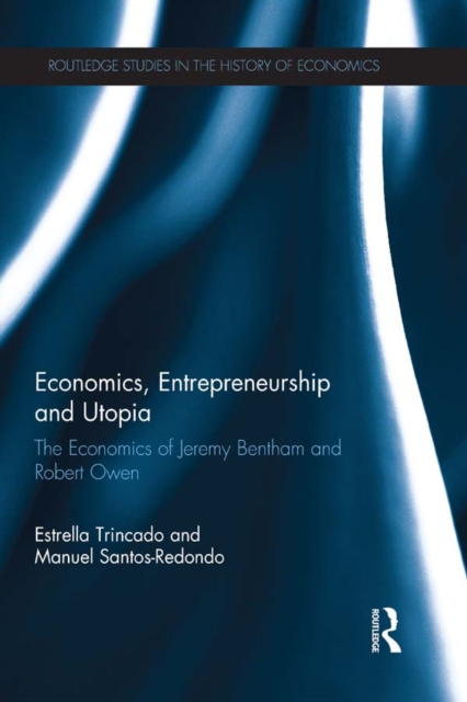 Economics, Entrepreneurship and Utopia : The Economics of Jeremy Bentham and Robert Owen, PDF eBook