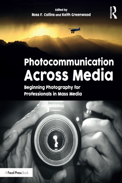 Photocommunication Across Media : Beginning Photography for Professionals in Mass Media, PDF eBook
