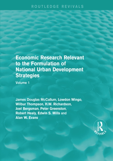 Economic Research Relevant to the Formulation of National Urban Development Strategies : Volume 1, PDF eBook