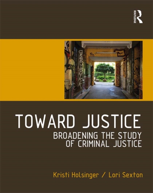 Toward Justice : Broadening the Study of Criminal Justice, PDF eBook