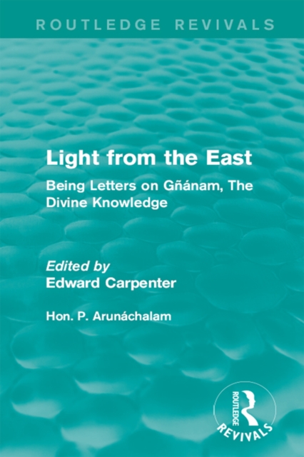 Light from the East : Being Letters on Gnanam, The Divine Knowledge, EPUB eBook