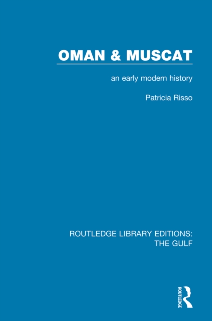 Oman and Muscat : An Early Modern History, EPUB eBook