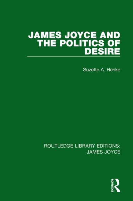 James Joyce and the Politics of Desire, PDF eBook