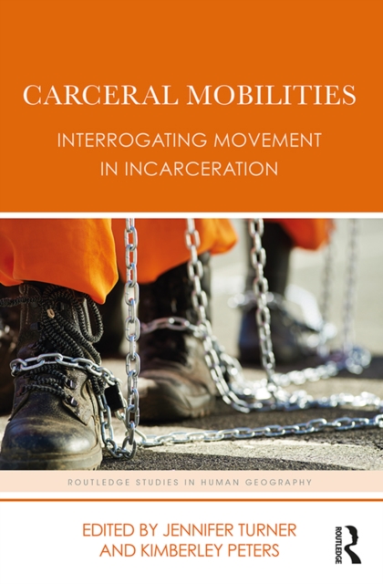 Carceral Mobilities : Interrogating Movement in Incarceration, PDF eBook