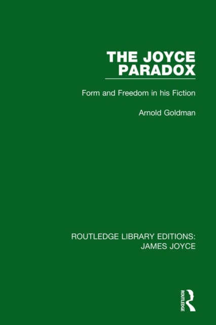 The Joyce Paradox : Form and Freedom in his Fiction, PDF eBook