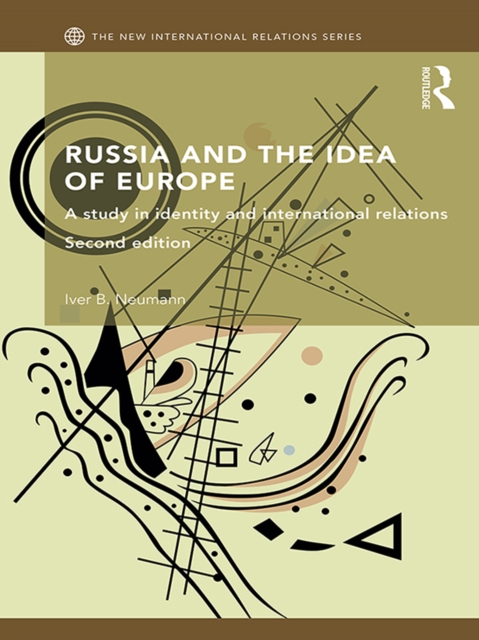 Russia and the Idea of Europe : A Study in Identity and International Relations, PDF eBook