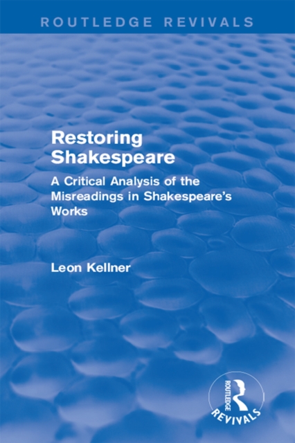 Restoring Shakespeare : A Critical Analysis of the Misreadings in Shakespeare's Works, EPUB eBook