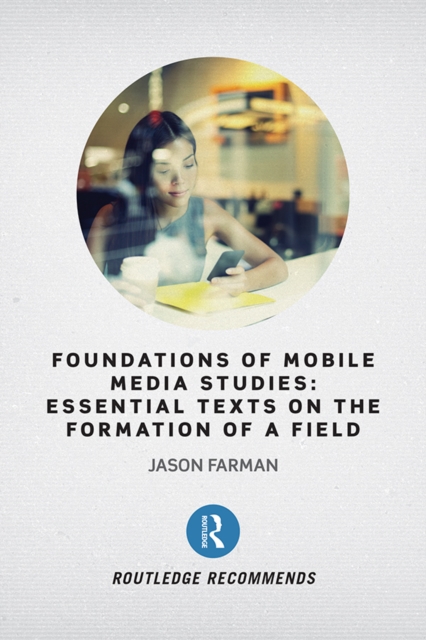 Foundations of Mobile Media Studies : Essential Texts on the Formation of a Field, EPUB eBook
