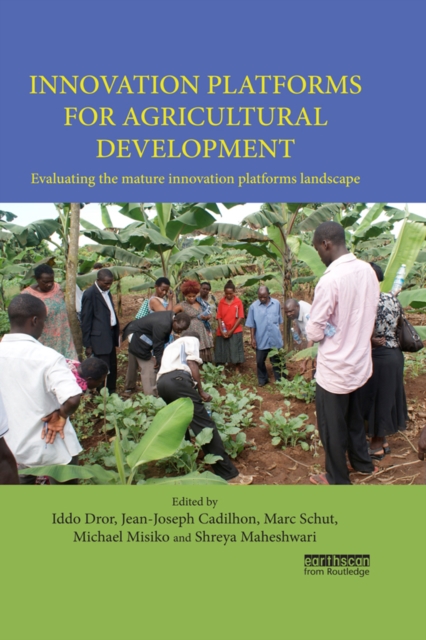Innovation Platforms for Agricultural Development : Evaluating the mature innovation platforms landscape, EPUB eBook