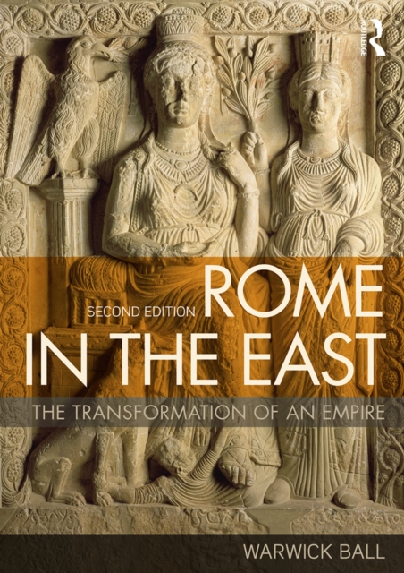 Rome in the East : The Transformation of an Empire, PDF eBook
