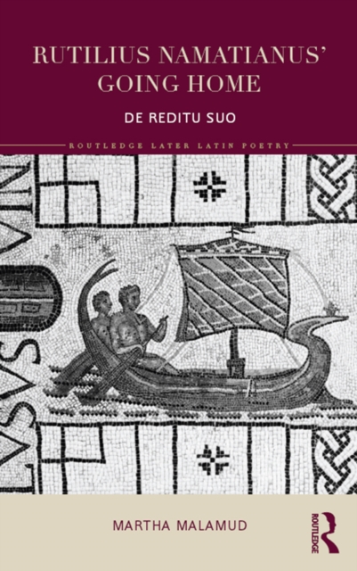 Rutilius Namatianus' Going Home : De Reditu Suo, PDF eBook