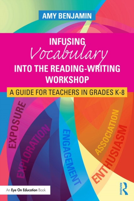Infusing Vocabulary Into the Reading-Writing Workshop : A Guide for Teachers in Grades K-8, PDF eBook