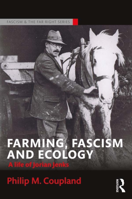 Farming, Fascism and Ecology : A life of Jorian Jenks, EPUB eBook