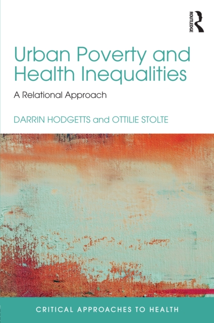 Urban Poverty and Health Inequalities : A Relational Approach, EPUB eBook