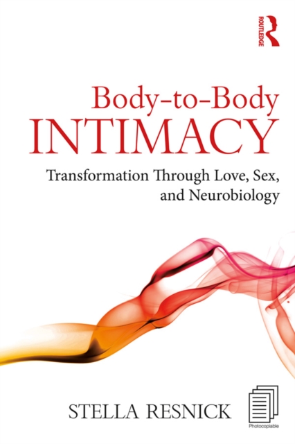 Body-to-Body Intimacy : Transformation Through Love, Sex, and Neurobiology, EPUB eBook