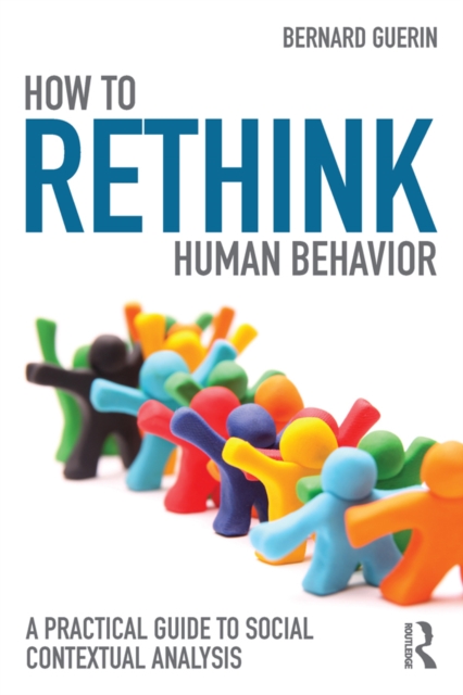 How to Rethink Human Behavior : A Practical Guide to Social Contextual Analysis, PDF eBook