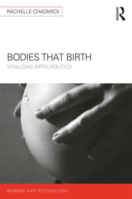 Bodies that Birth : Vitalizing Birth Politics, PDF eBook