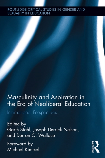 Masculinity and Aspiration in an Era of Neoliberal Education : International Perspectives, EPUB eBook