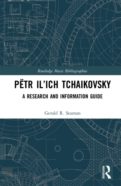 Petr Il'ich Tchaikovsky : A Research and Information Guide, EPUB eBook