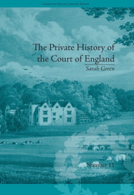The Private History of the Court of England : by Sarah Green, EPUB eBook
