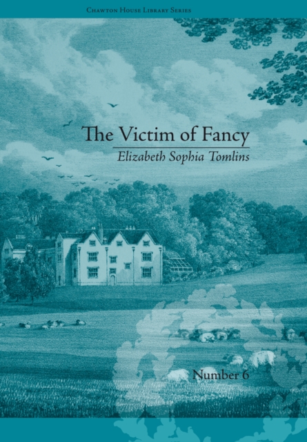The Victim of Fancy : by Elizabeth Sophia Tomlins, EPUB eBook