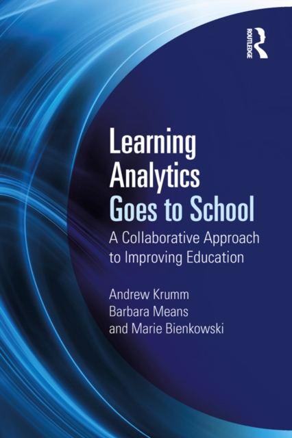 Learning Analytics Goes to School : A Collaborative Approach to Improving Education, EPUB eBook