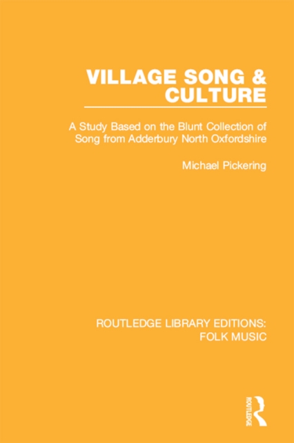 Village Song & Culture : A Study Based on the Blunt Collection of Song from Adderbury North Oxfordshire, EPUB eBook