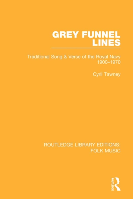Grey Funnel Lines : Traditional Song & Verse of the Royal Navy 1900-1970, PDF eBook