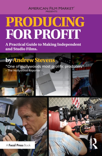 Producing for Profit : A Practical Guide to Making Independent and Studio Films, EPUB eBook