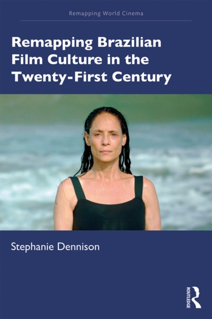 Remapping Brazilian Film Culture in the Twenty-First Century, PDF eBook