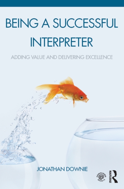 Being a Successful Interpreter : Adding Value and Delivering Excellence, EPUB eBook