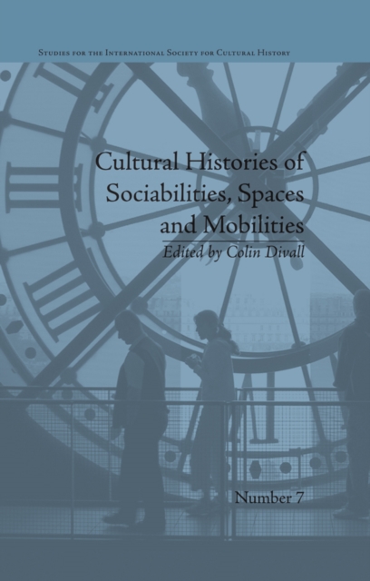 Cultural Histories of Sociabilities, Spaces and Mobilities, PDF eBook