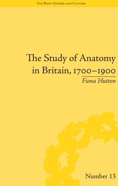 The Study of Anatomy in Britain, 1700-1900, PDF eBook