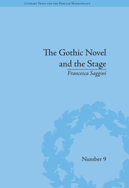 The Gothic Novel and the Stage : Romantic Appropriations, EPUB eBook