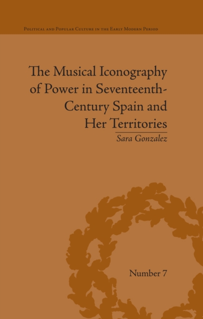 The Musical Iconography of Power in Seventeenth-Century Spain and Her Territories, EPUB eBook