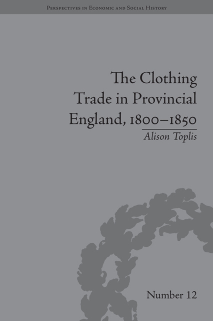 The Clothing Trade in Provincial England, 1800-1850, PDF eBook