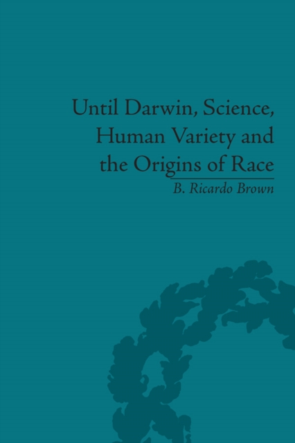 Until Darwin, Science, Human Variety and the Origins of Race, EPUB eBook