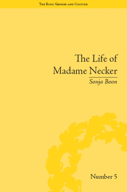 The Life of Madame Necker : Sin, Redemption and the Parisian Salon, EPUB eBook