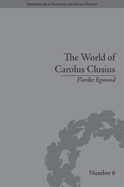 The World of Carolus Clusius : Natural History in the Making, 1550-1610, PDF eBook